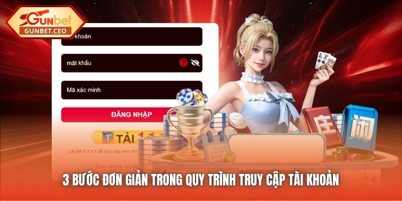 3 bước đơn giản trong quy trình truy cập tài khoản