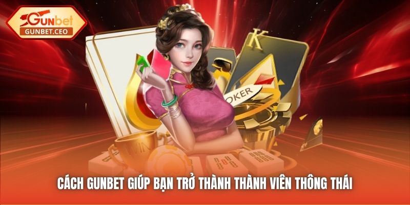 Cách Gunbet giúp bạn trở thành thành viên thông thái