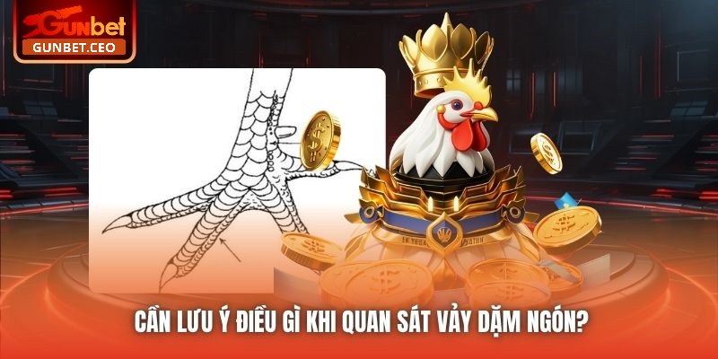 Cần lưu ý điều gì khi quan sát vảy dặm ngón?