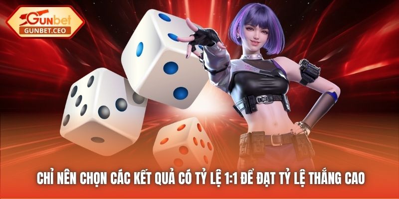 Chỉ nên chọn các kết quả có tỷ lệ 1:1 để đạt tỷ lệ thắng cao