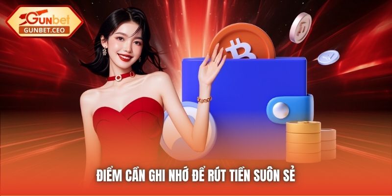 Điểm cần ghi nhớ để rút tiền suôn sẻ
