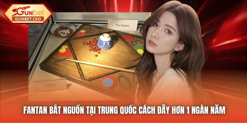 Fantan bắt nguồn tại Trung Quốc cách đây hơn 1 ngàn năm