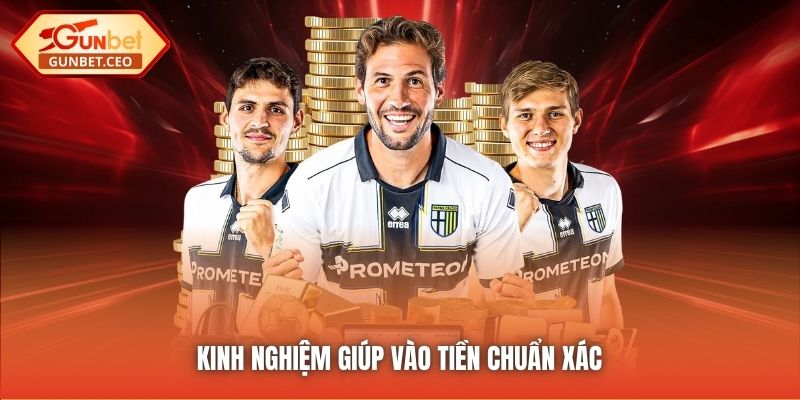 Kinh nghiệm giúp vào tiền chuẩn xác