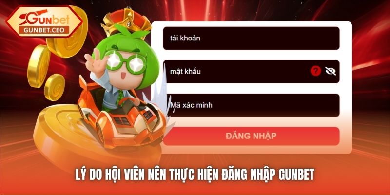 Lý do hội viên nên thực hiện đăng nhập Gunbet