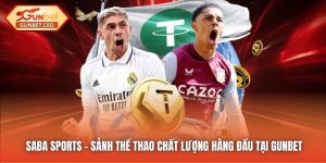 Saba Sports - Sảnh Thể Thao Chất Lượng Hàng Đầu Tại Gunbet