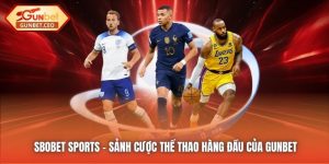 SBOBET Sports - Sảnh Cược Thể Thao Hàng Đầu Của Gunbet