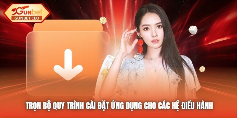 Trọn bộ quy trình cài đặt ứng dụng cho các hệ điều hành